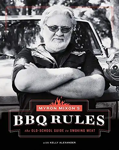 Myron Mixon's BBQ Rules: The Old-School Guide to Smoking Meat