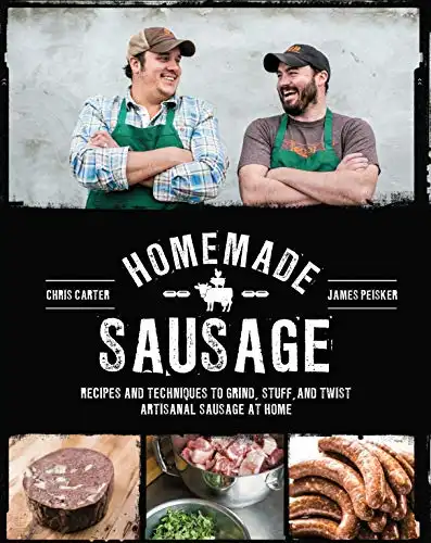 Homemade Sausage: Recipes and Techniques to Grind, Stuff, and Twist